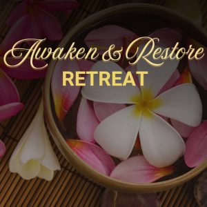 Awaken & Restore Retreat